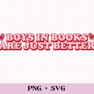 May include: Pink and red graphic with the text "Boys in books are just better" with hearts on either side.