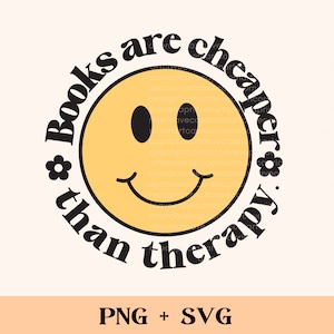 Books are cheaper than therapy SVG and PNG | bookish png, mental health matters, your anxiety is lying, sublimation design, commercial use