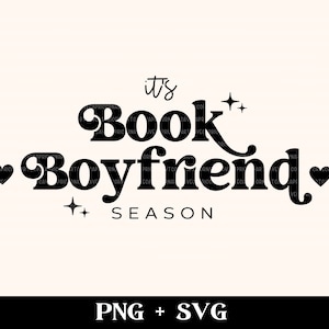 It's Book Boyfriend Season SVG and PNG | bookish svg, Valentine's day svg, smut reader, spicy book cut file, romance reader, fictional men