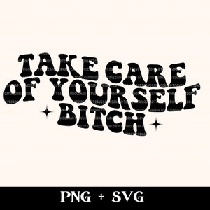 Take care of yourself bitch SVG and PNG | healing era svg, mental health svg, self care svg, self love svg, therapy svg, anxiety svg, image 4