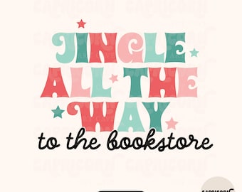 May include: A digital graphic with the text "JINGLE ALL THE WAY to the bookstore" in red, teal, and pink, with star accents. The words are in a playful, rounded font. The image includes the text "png + svg" and the Capricorn Art Cave logo.