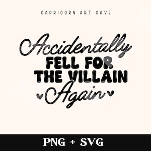 May include: Black and white graphic text design that reads "Accidentally Fell For The Villain Again" with two small hearts on either side of the word "Again".
