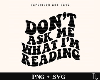 Don't ask me what I'm reading SVG and PNG | funny bookish svg, smutty books svg, smut reader, spicy book svg, romance reader svg, book lover