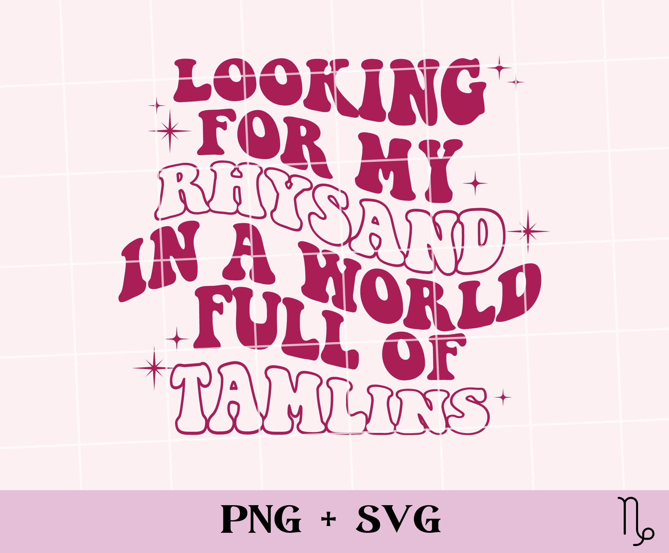 Looking for My Rhysand in a World Full of Tamlins SVG and PNG Etsy