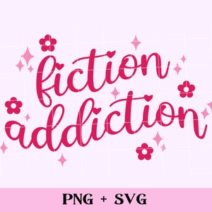 Fiction Addiction SVG and PNG | funny bookish png, sublimation design for commercial use, book lover png, book addict, smutty reader svg