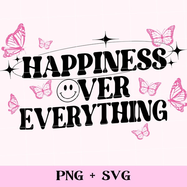 Happiness Over Everything SVG and PNG | retro y2k self love png, positive sublimation design, mental health matters self care is not selfish