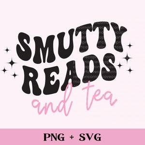Smutty Reads and Tea SVG and PNG | bookish png, books and tea, sublimation design for commercial use, smut reader spicy book cut file