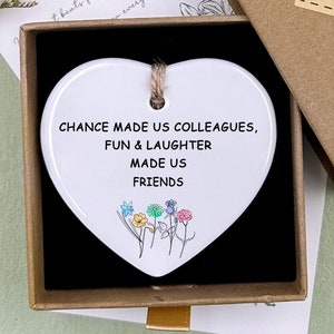 Chance Made Us Colleagues, Fun & Laughter Made Us Friend, Friendship Gift, Colleague Gift, Leaving Gift, Retirement Gift, Ceramic Ornament