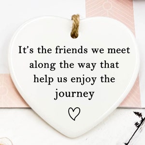Firm Friendship, Friends We Meet Along the Way, Ceramic Gift, Heart Plaque/Sign, Gift for Friend, Friendship Gift