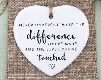 Never Underestimate the Difference You Made and the Lives You Touched, Personalized Retirement Gift, Appreciation, Employee, Ceramic Heart
