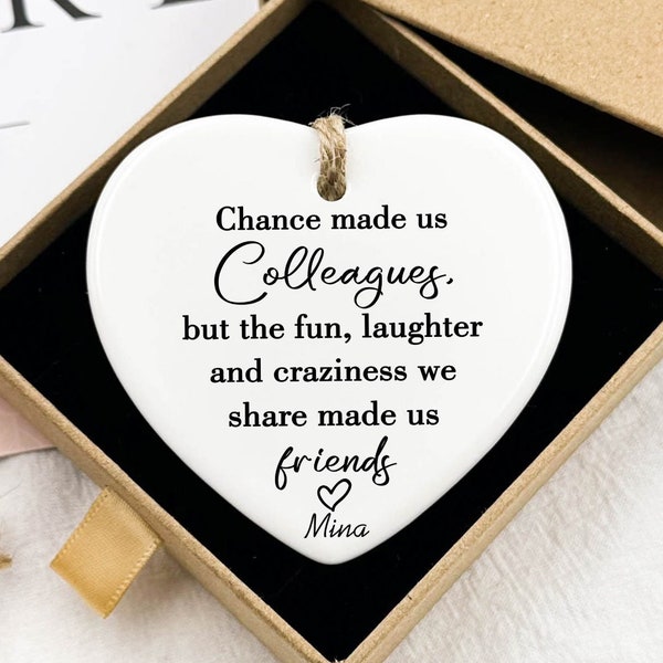 Chance Made Us Colleagues, But the Fun and Laughter We Share Made Us Friends, Ceramic Heart Plaque/Sign, Colleague Gift