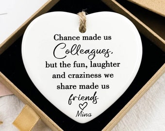 Chance Made Us Colleagues, But the Fun and Laughter We Share Made Us Friends, Ceramic Heart Plaque/Sign, Colleague Gift