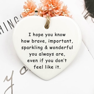 Ik hoop dat je weet hoe moedig, aanmoedigingscadeau, motiverend cadeau, je bent dapper, je kunt dit, motivatie, cadeau voor haar