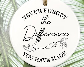 Ornement de remerciement, cadeau de remerciement, n'oubliez jamais la différence que vous avez faite, ornement d'appréciation, cadeau d'appréciation