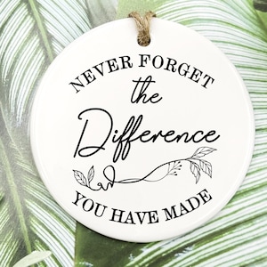 Thank You Ornament, Thank You Gift, Never Forget The Difference You Have Made, Appreciation Ornament, Appreciation Gift