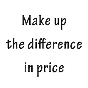 Make up the Difference in Price