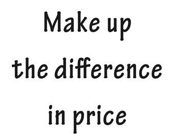 Make up the Difference in Price