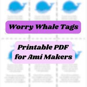 Può includere: Foglio PDF stampabile con illustrazioni di balene blu. Il testo "Worry Whale Tags" è visualizzato su un banner viola e "Printable PDF for Ami Makers" su un banner rosa. Per progetti di artigianato.