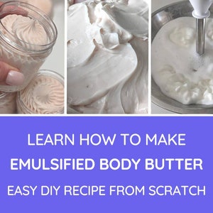 DIY Emulsified Body Butter Recipe Make your own from scratch / Easy for Beginners / Step by Step PDF e-book / Melt proof*