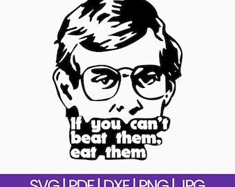 Dark Humor Jeffrey Dahmer Quote SVG: True Crime Design (Instant Download)
