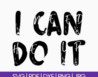 I Can Do It - I Need Help Meme SVG Cut File (Digital Download)