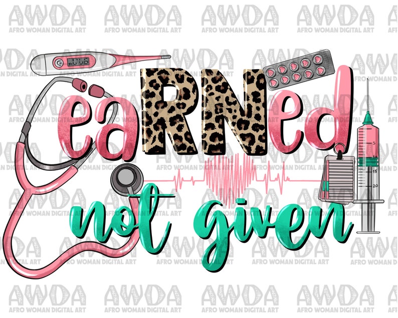 RN Nurse Earned Not Given Png Sublimation Design Download - Etsy