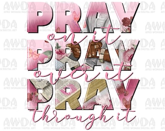 Pray on it pray over it pray through it black woman png, afro woman png, bible png, Christian png, pray png, sublimate designs download