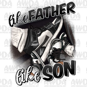 Like father like son black and white sneakers png sublimation design download, black man png, sneaker life png, Father&#39;s Day png, download