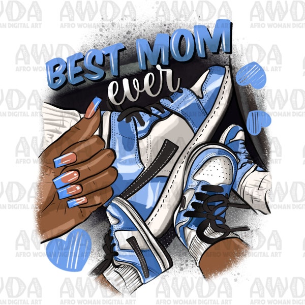 Best mom ever baby blue sneakers png sublimation design download, mom and daughter matching png, sneaker life png,sublimate designs download