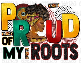 Proud of my roots afro png sublimation design download, black woman png, Juneteenth png, 1865 vibes png, sublimate designs download