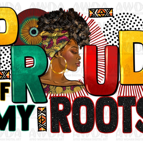 Proud of my roots afro png sublimation design download, black woman png, Juneteenth png, 1865 vibes png, sublimate designs download