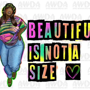 Beautiful is not a size png sublimation design download, afro thick woman png, african american png, afro png, sublimate designs download