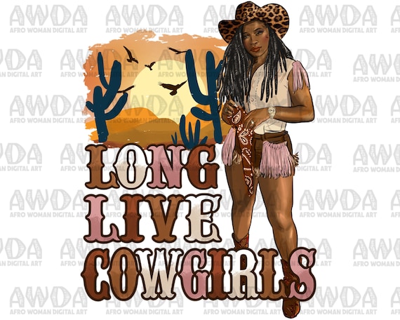 Long Live Cowgirls Afro Goddess Cowgirl Png Sublimation Design, Black Woman Png, Western Girl Png, Afro Woman Cowgirl Png, Afro Png Download