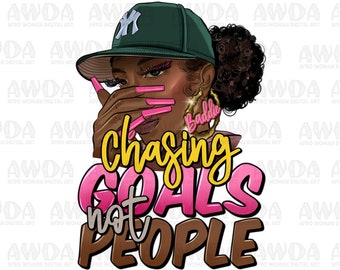 Chasing goals not people png sublimation design download, afro woman png, black queen png, black woman png, afro png, sublimate download