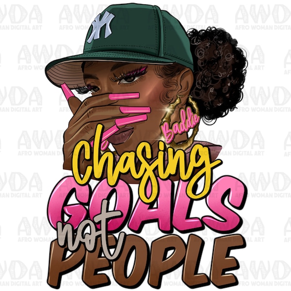 Chasing goals not people png sublimation design download, afro woman png, black queen png, black woman png, afro png, sublimate download