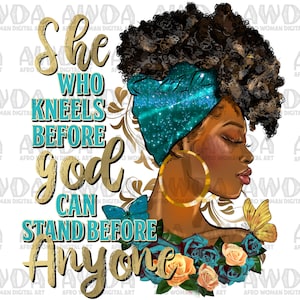 She who kneels before god black puff bun woman png sublimation design download, Christian png, black woman png, sublimate designs download