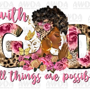 With god all things are possible black woman png sublimation design download, afro woman png, Christian png, afro png, sublimate download