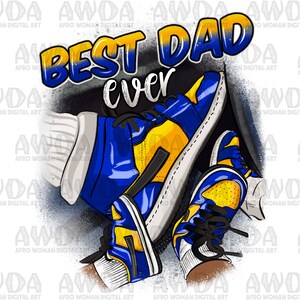 Best Dad ever sneakers royal blue and yellow png, black man png, sneaker life png, Father&#39;s Day png, sublimate designs download