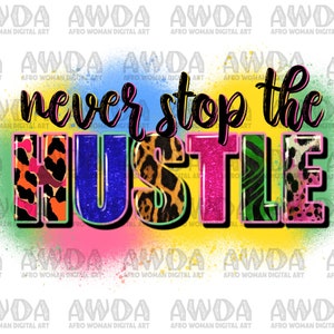 Never stop the hustle png sublimation design download, western hustle png, business png, sublimate designs download