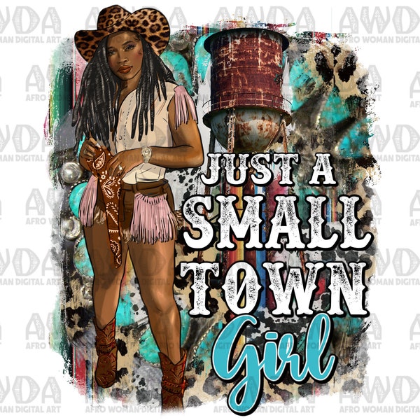 Just a small town girl afro cowgirl png sublimation design download, afro woman png, western cowgirl png, sublimate designs download
