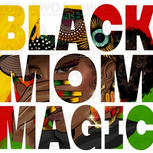 Black mom magic png sublimation design download, afro woman png, Mother&#39;s Day png, Juneteenth png, afro png, sublimate designs download