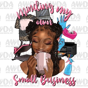 Minding my own small business black woman png sublimation design download, small business owner png,boss mama png,sublimate designs download