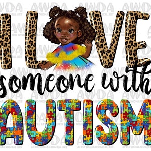 I love someone with Autism png sublimation design download, Autism Awareness png, Autism black girl png, sublimate designs download