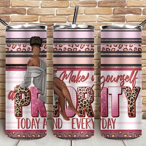 Make yourself priority black woman 20oz skinny tumbler png, afro woman png, black woman tumbler png,self love png,sublimate designs download