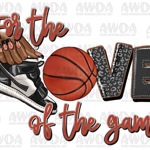 For the love of the game Basketball sneakers png sublimation design download, black woman png, sneaker life png, sublimate designs download