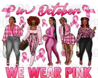 In October we wear pink png sublimation design download, Cancer Awareness png, black women png, Breast Cancer png,sublimate designs download