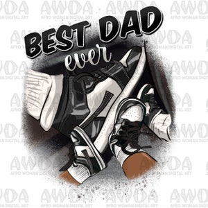Best Dad ever sneakers black and white png sublimation design download, black man png, sneaker life png, Father&#39;s Day png,sublimate download