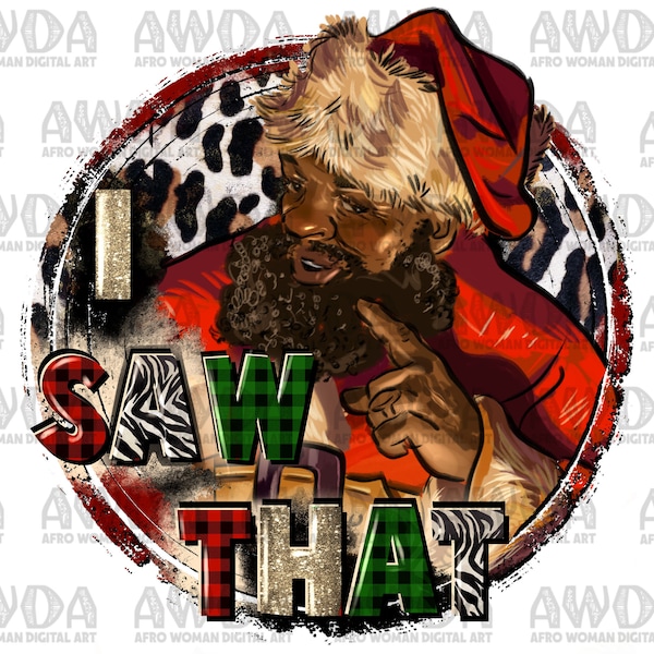 I Saw That Black Santa Png Sublimation Design, Christmas Santa Png, Afro Santa Png, Merry Christmas Png, Santa Claus Png, Digital Download