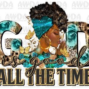 God is good all the time Praying black woman png sublimation design download, afro woman png, Christian png, afro png, sublimate download