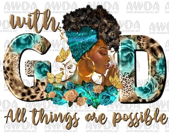 With god all things are possible black woman png sublimation design download, afro woman png, Christian png, afro png, sublimate download